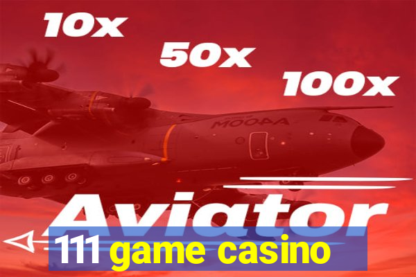 111 game casino